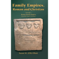 Family Empires, Roman and Christian: Volume I Roman Family Empires