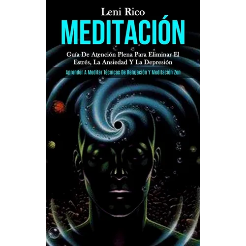 Meditación: Guía de atención plena para eliminar el estrés, la ansiedad y la depresión (Aprender a meditar técnicas de relajación y meditación zen) - Paperback