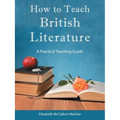 How to Teach British Literature: A Practical Teaching Guide