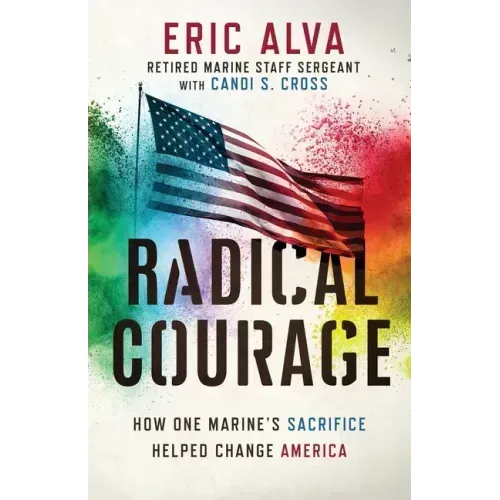 Radical Courage: How One Marine's Sacrifice Helped Change America