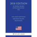 Fair Credit Reporting Risk-Based Pricing Regulations (US Federal Reserve System Regulation) (FRS) (2018 Edition)