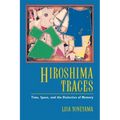 Hiroshima Traces: Time, Space, and the Dialectics of Memory Volume 10