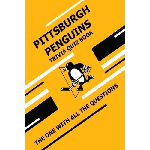Pittsburgh Penguins Trivia Quiz Book: The One With All The Questions