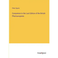 Companion to the Last Edition of the British Pharmacopoeia