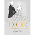 Christian Dior: The Illustrated World of a Fashion Master