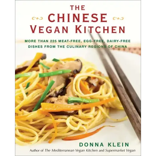 The Chinese Vegan Kitchen: More Than 225 Meat-Free, Egg-Free, Dairy-Free Dishes from the Culinary Regions of China: A Cookbook