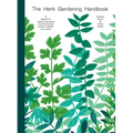 Herb Gardening Handbook: A Beginners' Guide to Growing and Harvesting Herbs No Matter Your Space