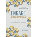 Engage All Generations: A Strategic Toolkit for Creating Intergenerational Faith Communities