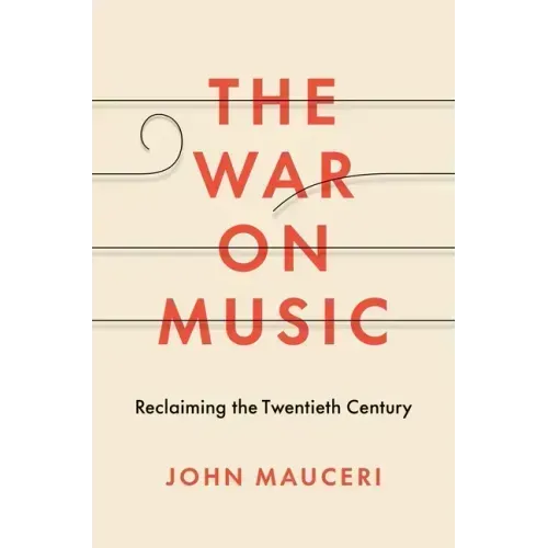The War on Music: Reclaiming the Twentieth Century