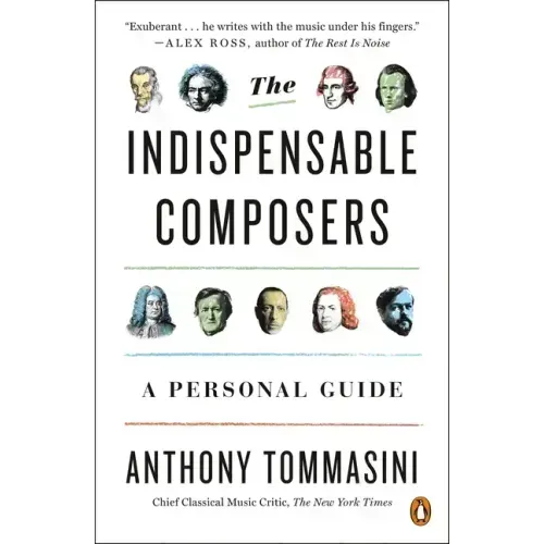The Indispensable Composers: A Personal Guide