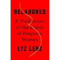 Belabored: A Vindication of the Rights of Pregnant Women