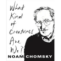 What Kind of Creatures Are We?