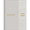 Start Small: Intentions and Activities to Create a Life You Love