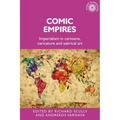 Comic Empires: Imperialism in Cartoons, Caricature, and Satirical Art