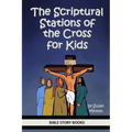 The Scriptural Stations of the Cross for Kids