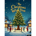 The Christmas Wish Tree: A Magical Christmas Story of Kindness, Gratitude, and Giving for Children ages 4-8.