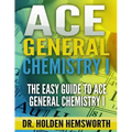Ace General Chemistry I: The EASY Guide to Ace General Chemistry I