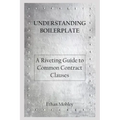 Understanding Boilerplate: A Riveting Guide to Common Contract Clauses