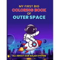 My First Big Coloring Book of Outer Space: All About our Solar System
