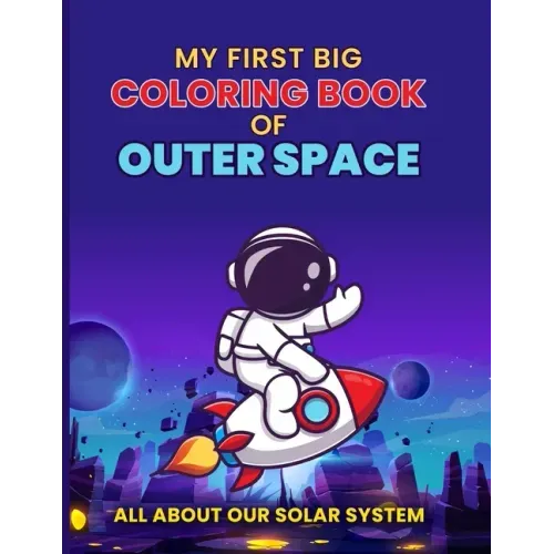 My First Big Coloring Book of Outer Space: All About our Solar System