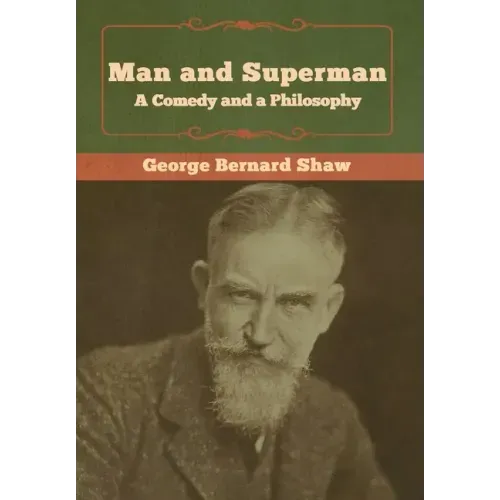 Man and Superman; a Comedy and a Philosophy