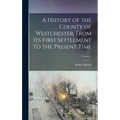 A History of the County of Westchester, From Its First Settlement to the Present Time; Volume 2