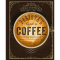 The Curious Barista's Guide to Coffee