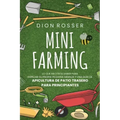 Mini Farming: Lo que necesita saber para empezar su propia pequeña granja y una guía de apicultura de patio trasero para principiant
