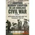 Another Bloody Chapter in an Endless Civil War: Volume 1 - Northern Ireland and the Troubles 1984-87