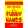 Phil McCrackin's Big Book Of Fake Funny Names: With Translations For Morons