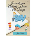 Journal and Activity Book for Boys: Activity Book for your Boy Interactive Journal and Daily Activities for Kids Journal for Mother and Son