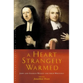 A Heart Strangely Warmed: John and Charles Wesley and Their Writings