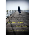 Widow's Walk: A Personal Journey Through Loss, Fear, Anger and Love
