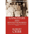 Gangsters and Revolutionaries: The Jakarta People's Militia and the Indonesian Revolution 1945-1949