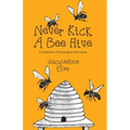 Never Kick a Bee Hive, A collection of amusing art and verse