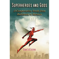 Superheroes and Gods: A Comparative Study from Babylonia to Batman