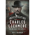 Investigating Charles Lechmere: Was He Jack the Ripper?