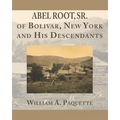 Abel Root, Sr. of Bolivar, New York and His Descendants
