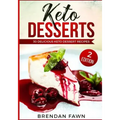 Keto Desserts: 30 Delicious Keto Dessert Recipes: Low Carb Easy Keto Desserts for Weight Loss and Healthy Life with Sweet Keto Diet Desserts