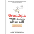 Grandma Was Right After All!: Practical Parenting Wisdom from the Good Old Days