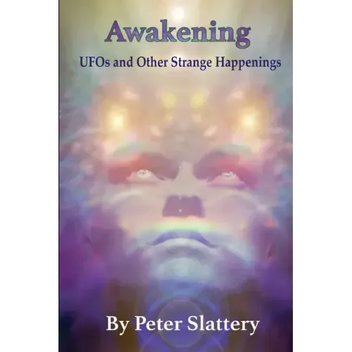 Awakening: UFOs and Other Strange Happenings