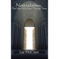 Nostradamus, the Man Who Saw Through Time