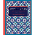 Enchiladas: Aztec to Tex-Mex