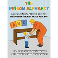 The Prison Alphabet: An Educational Picture Book for Children of Incarcerated Parents