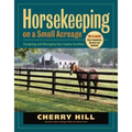 Horsekeeping on a Small Acreage: Designing and Managing Your Equine Facilities