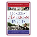 150 Great American Events: Important Moments in History That Forged a Nation