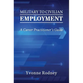 Military to Civilian Employment: A Career Practitioner's Guide