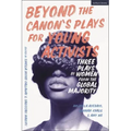 Beyond the Canon's Plays for Young Activists: Three Plays by Women from the Global Majority