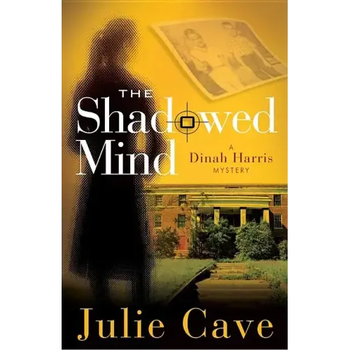 The Shadowed Mind: A Dinah Harris Mystery