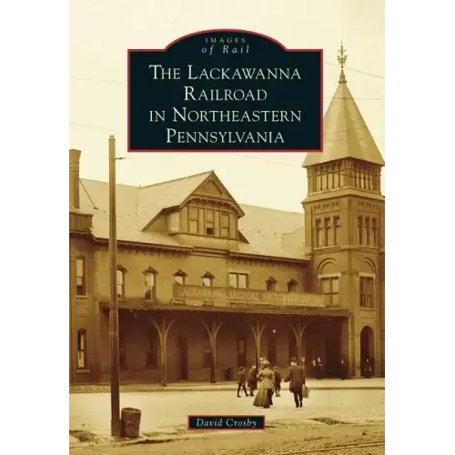 The Lackawanna Railroad in Northeastern Pennsylvania